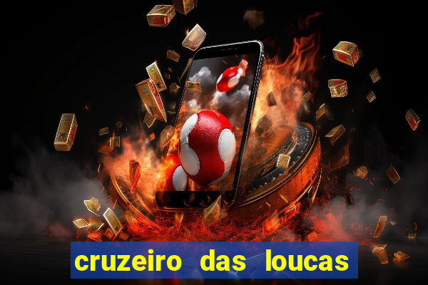 cruzeiro das loucas onde assistir